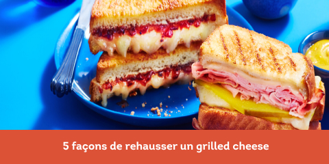 5 facons de rehausser un grilled cheese