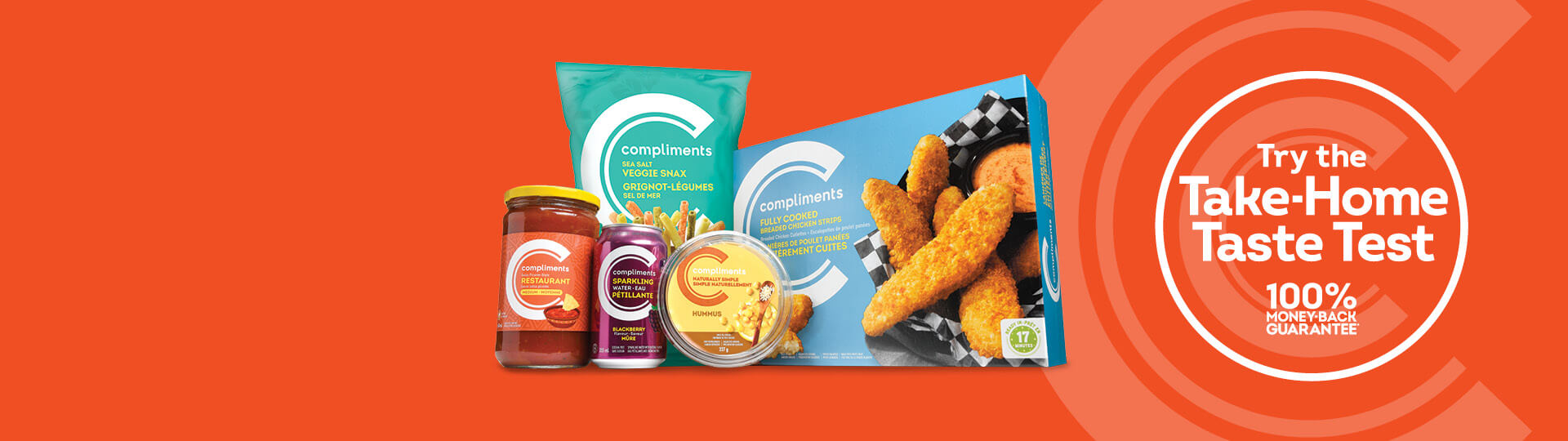 Buy Compliments products, take them home, and try them out. Sure to impress, or your money back*.