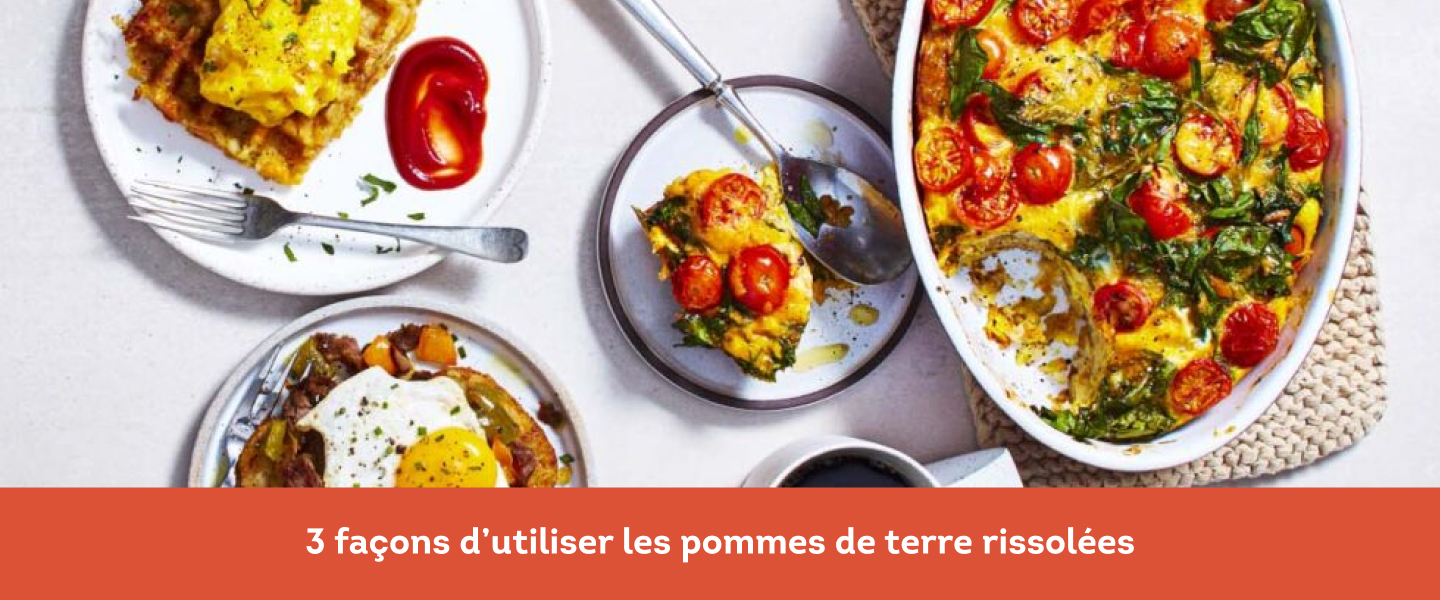3 façons d’utiliser les pommes de terre rissolées