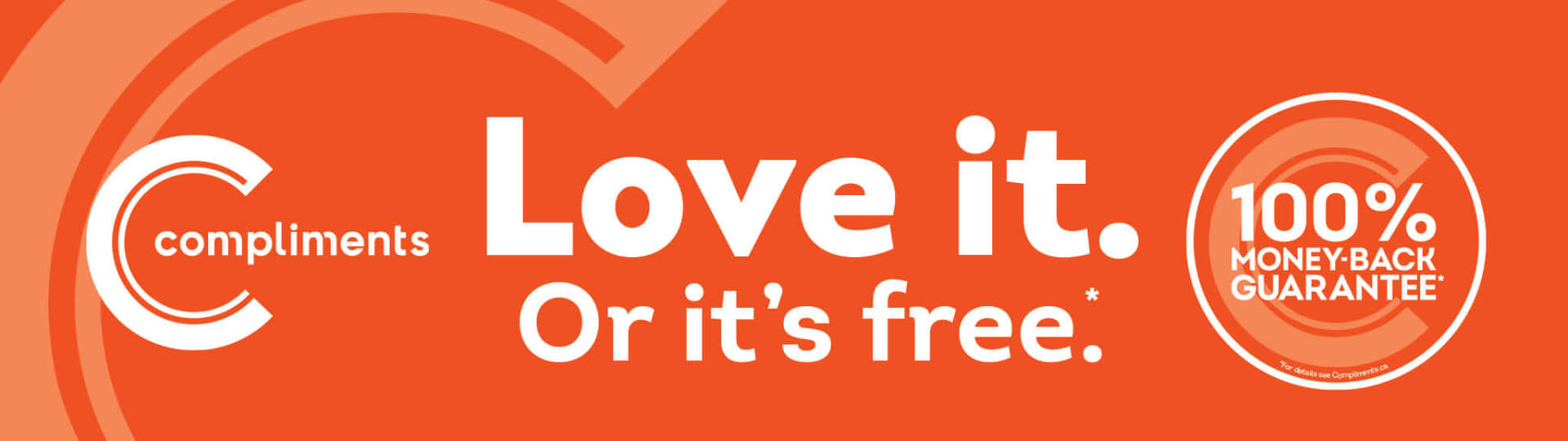 Love it._Or it’s free Compliments Love it Or It's Free 100% Money Back
